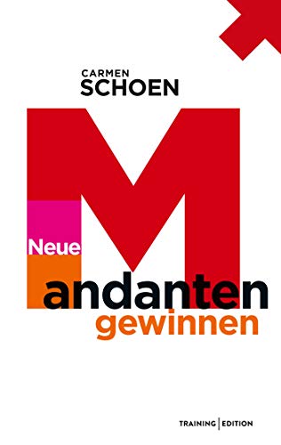 Neue Mandanten gewinnen (SCHOEN Managementberatung, Training Edition)