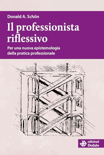 Il professionista riflessivo. Per una nuova epistemologia della pratica professionale. Nuova ediz. (Nuova biblioteca Dedalo) von edizioni Dedalo