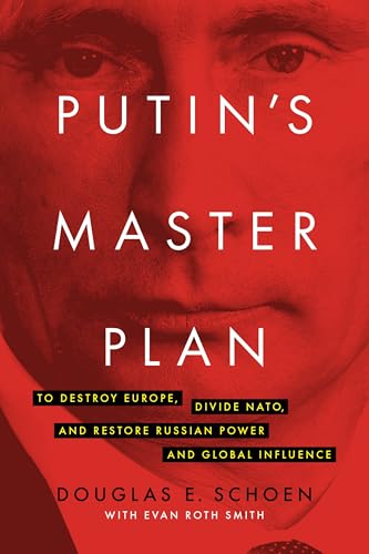 Putin's Master Plan: To Destroy Europe, Divide NATO, and Restore Russian Power and Global Influence von Encounter Books