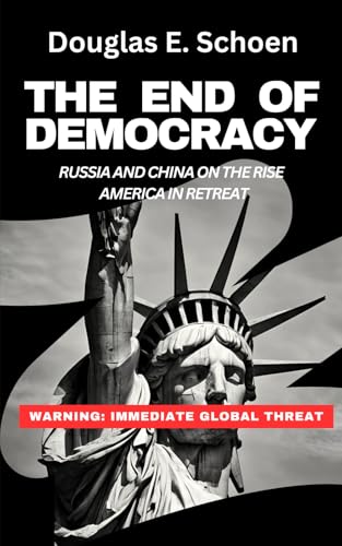The End of Democracy?: Russia and China on the Rise, America in Retreat von Independently published