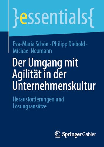 Der Umgang mit Agilität in der Unternehmenskultur: Herausforderungen und Lösungsansätze (essentials)
