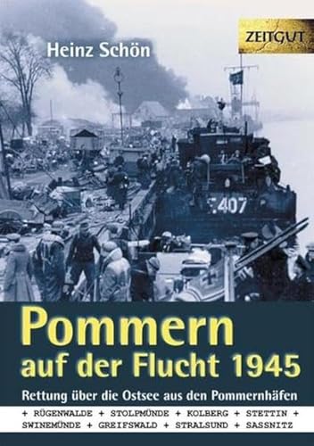 Pommern auf der Flucht. 1945. Klappenbroschur: Rettung über die Ostsee aus den Pommernhäfen Rügenwalde, Stolpmünde, Kolberg, Stettin, Swinemünde, ... Dokumentation, Fotos und Zeitzeugenberichte