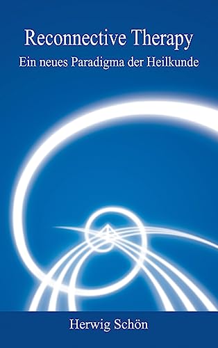 Reconnective Therapy: Ein neues Paradigma der Heilkunde von tredition