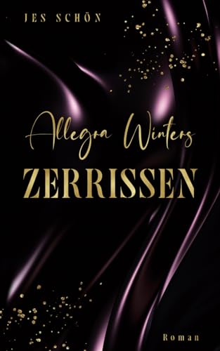 Allegra Winters - Zerrissen: Liebesroman
