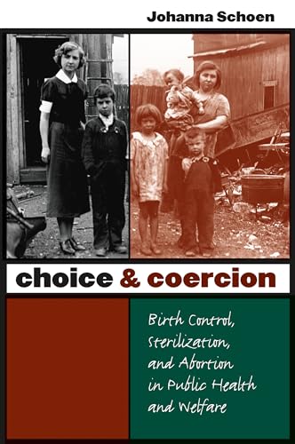 Choice and Coercion: Birth Control, Sterilization, and Abortion in Public Health and Welfare (Gender & American Culture) von University of North Carolina Press