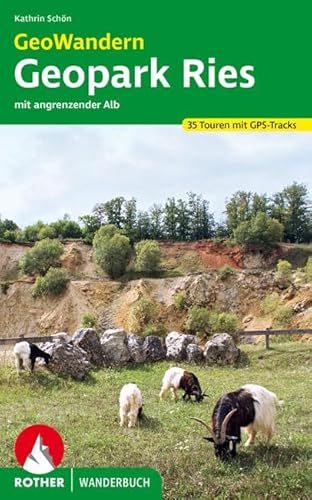GeoWandern Geopark Ries – mit angrenzender Alb: 35 Touren. Mit GPS-Tracks (Rother Wanderbuch) von Bergverlag Rother