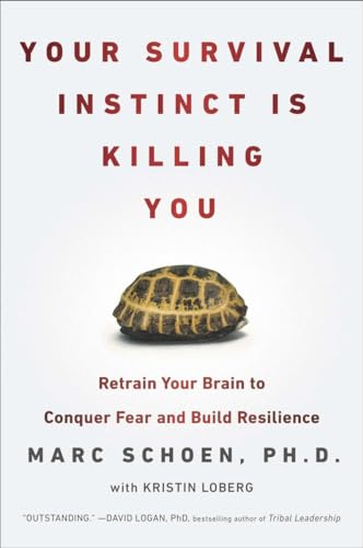 Your Survival Instinct Is Killing You: Retrain Your Brain to Conquer Fear and Build Resilience Your Survival Instinct Is Killing You: Retrain Your Brain to Conquer Fear and Build Resilience