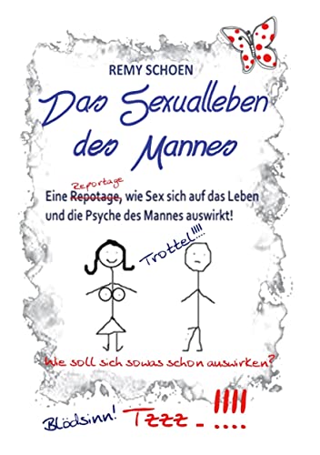 Das Sexualleben des Mannes: Eine Reportage, wie Sex sich auf das Leben und die Psyche des Mannes auswirkt! Das Sexualleben des Mannes: Eine Reportage, wie Sex sich auf das Leben und die Psyche des Mannes auswirkt! von Books on Demand GmbH