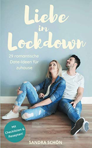 Liebe im Lockdown: 29 romantische Date-Ideen für zuhause von Independently published