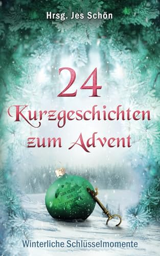 24 Kurzgeschichten zum Advent: Winterliche Schlüsselmomente