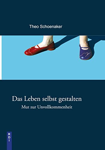 Das Leben selbst gestalten: Mut zur Unvollkommenheit von RDI Verlag