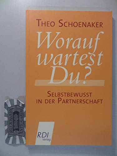 Worauf wartetst du?: Selbstbewusst in der Partnerschaft