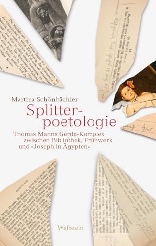 Splitterpoetologie: Thomas Manns Gerda-Komplex zwischen Bibliothek, Frühwerk und »Joseph in Ägypten«