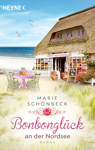 Bonbonglück an der Nordsee: Roman (Das Bontjehuus, Band 1) von Heyne Verlag