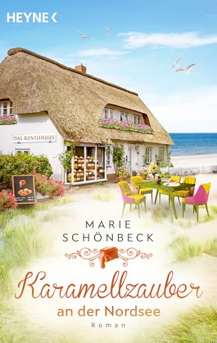 Karamellzauber an der Nordsee: Roman (Das Bontjehuus, Band 2) von Heyne Verlag