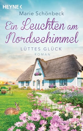 Lüttes Glück - Ein Leuchten am Nordseehimmel: Roman von HEYNE