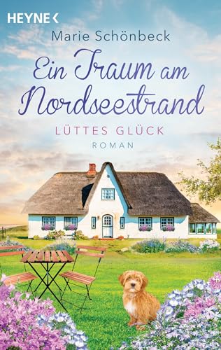 Lüttes Glück - Ein Traum am Nordseestrand: Roman von Heyne Verlag