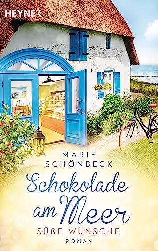 Schokolade am Meer - Süße Wünsche: Roman (Die Schokoladen-Reihe, Band 1) von Heyne Verlag