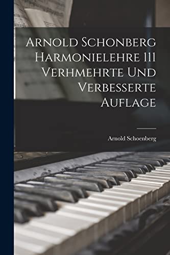 Arnold Schonberg Harmonielehre 111 Verhmehrte Und Verbesserte Auflage von Legare Street Press