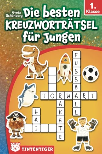 Die besten Kreuzworträtsel für Jungen - Tintentiger 1. Klasse: Rätsel für Erstleser zum Schreiben- und Lesenlernen ab 6 Jahren | inkl. Leseübungen und Ausmalbildern von Independently published