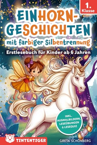 Einhorngeschichten - Tintentiger 1. Klasse mit farbiger Silbentrennung: Erstlesebuch für Kinder ab 6 Jahren | inkl. Ausmalbildern, Leseübungen & Lesequiz von Independently published