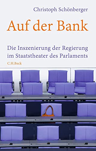 Auf der Bank: Die Inszenierung der Regierung im Staatstheater des Parlaments von Beck C. H.