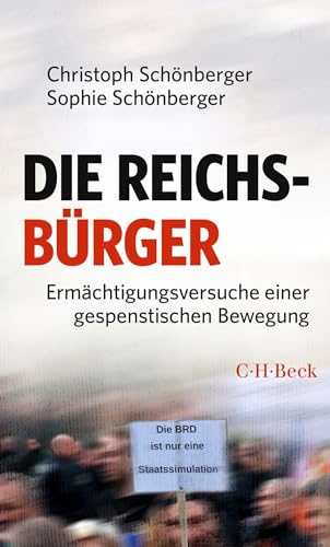 Die Reichsbürger: Ermächtigungsversuche einer gespenstischen Bewegung (Beck Paperback)