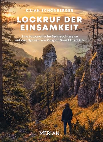 Lockruf der Einsamkeit: Eine fotografische Sehnsuchtsreise auf den Spuren von Caspar David Friedrich (MERIAN Bildband) von Merian, ein Imprint von GRÄFE UND UNZER Verlag GmbH