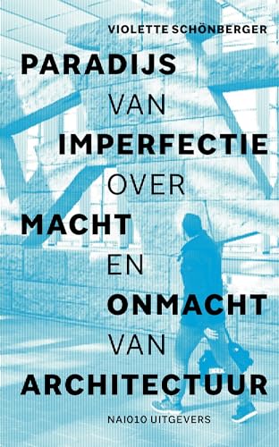Paradijs van imperfectie: Over macht en onmacht van architectuur von nai010 uitgevers/publishers