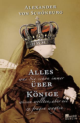 Alles, was Sie schon immer über Könige wissen wollten, aber nie zu fragen wagten Alles, was Sie schon immer über Könige wissen wollten, aber nie zu fragen wagten