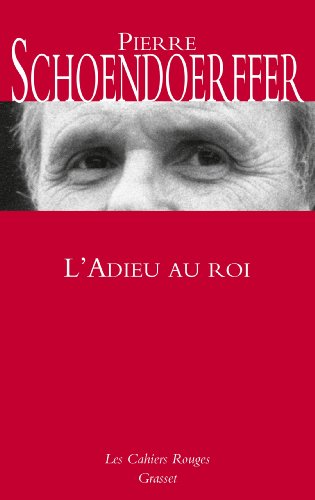 L'adieu au roi: roman (Les Cahiers Rouges)
