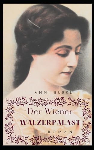 Der Wiener Walzerpalast: Roman von Independently published