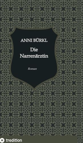 Die Narrenärztin: Ein psychologischer Roman aus der Stadt Sigmund Freuds von Edition Texte & Tee