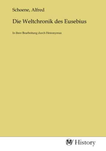 Die Weltchronik des Eusebius: In ihrer Bearbeitung durch Heironymus von MV-History