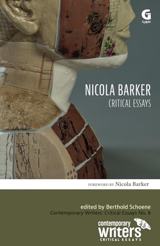 Nicola Barker: Critical Essays (Contemporary Writers: Critical Essays, Band 8) von Gylphi