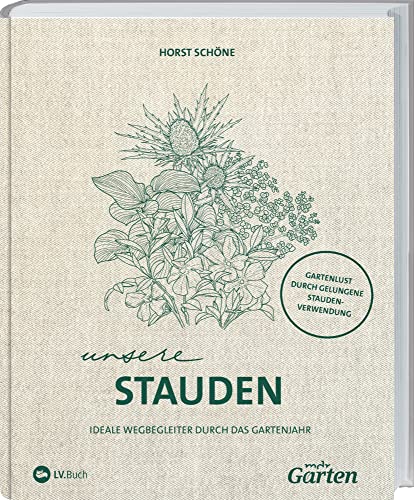 MDR Garten - Unsere Stauden: Ideale Wegbegleiter durch das Gartenjahr. Mit wenig Aufwand zu gelungenen Pflanzkombinationen. Praktischer Ratgeber für ... Tipps zum Staudengarten anlegen und pflegen