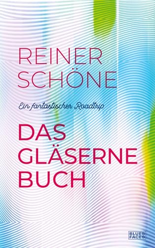 Das gläserne Buch: Ein fantastischer Roadtrip