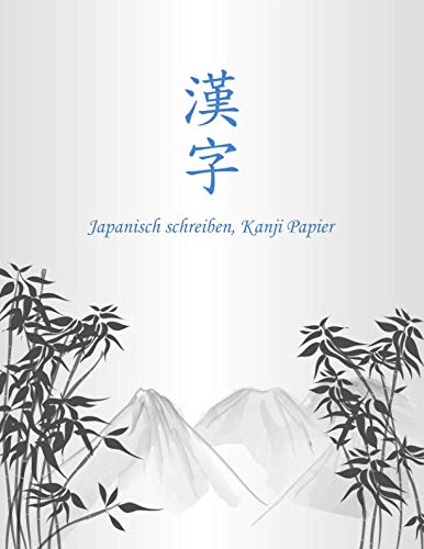 Japanisch schreiben, Kanji Papier: Japanisches Schreibheft zum Lernen und Üben der japanischen Schrift (Kalligraphie), 120 Seiten