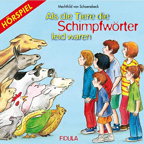 Als die Tiere die Schimpfwörter leid waren - CD: Das Hörspiel zum gleichnamigen Musical