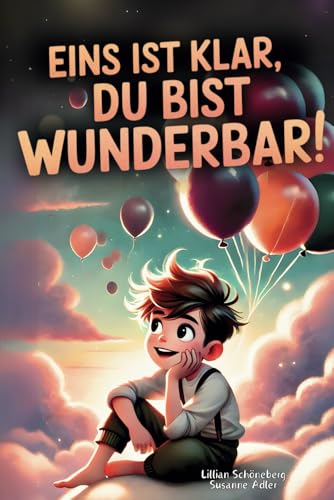 Eins ist klar, Du bist wunderbar - Ermutigende Abenteuergeschichten für einzigartige Jungs wie dich | Beliebtes Geschenk für Jungen von Tikva Verlag GmbH