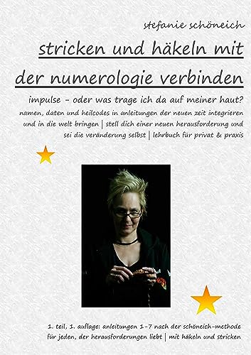 Stricken und Häkeln mit der Numerologie verbinden: Heilcodes oder was trage ich da auf meiner Haut? (Schutz- und Heilbegleiter nach der Schöneich-Methode) von Book on Demand