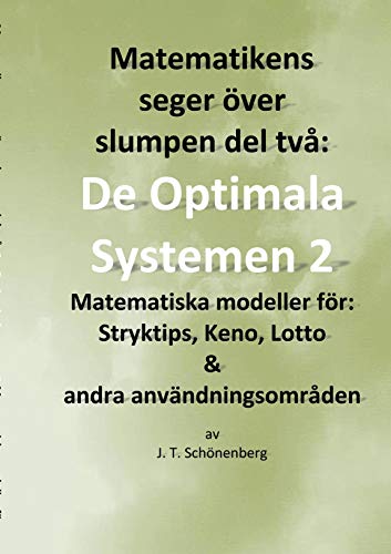 Matematikens seger över slumpen del två:: De optimala systemen 2, Matematiska modeller för: Stryktips, Keno, Lotto & andra användningsområden