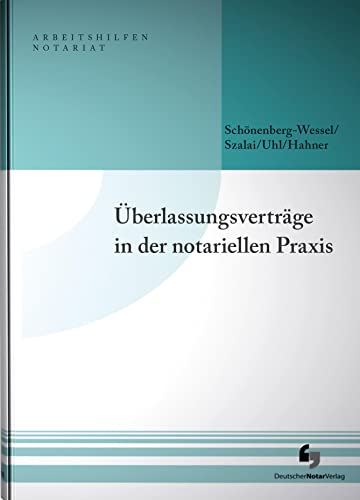 Überlassungsverträge in der notariellen Praxis: mit Musterdownload (Arbeitshilfen Notariat) von Deutscher Notarverlag