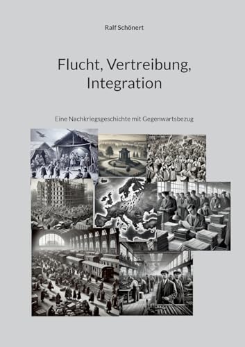 Flucht, Vertreibung, Integration: Eine Nachkriegsgeschichte mit Gegenwartsbezug von BoD – Books on Demand