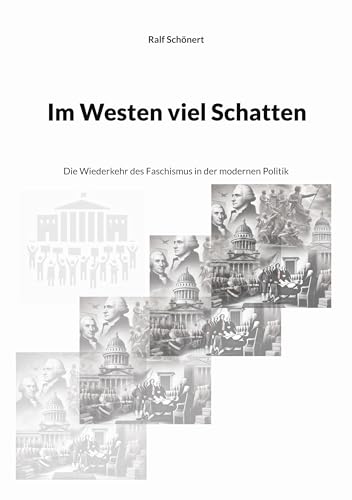 Im Westen viel Schatten: Die Wiederkehr des Faschismus in der modernen Politik von Books on Demand