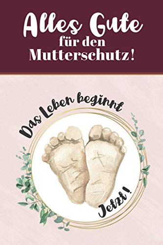 Geschenk Mutterschutz | Notizbuch für Mütter: Geschenk zum Mutterschutz für Freundinnen, Kolleginnen, Verwandte, Partnerin und Bekannte | Schöne ... in der Schwangerschaftszeit aufs Baby freuen von Independently published
