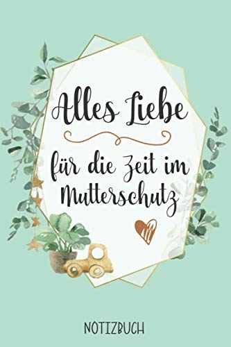 Geschenk zum Mutterschutz | Notizbuch: Geschenkidee Mutterschutz für Freundin oder Bekannte | Buch mit Baby Illustration im zarten Design für die ... in dieses schöne Buch schreiben von Independently published