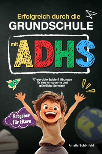 Erfolgreich durch die Grundschule mit ADHS: 77 erprobte Spiele & Übungen für eine entspannte und glückliche Schulzeit. Mehr Fokus und Struktur, starke Gefühle regulieren und den Selbstwert steigern. Erfolgreich durch die Grundschule mit ADHS: 77 erprobte Spiele & Übungen für eine entspannte und glückliche Schulzeit. Mehr Fokus und Struktur, starke Gefühle regulieren und den Selbstwert steigern.