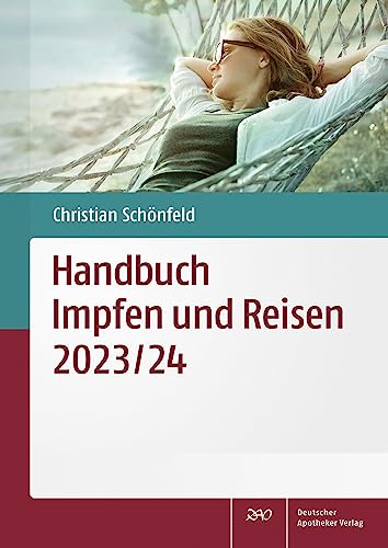 Handbuch Impfen und Reisen 2023/24: Impf- und tropenmedizinische Hinweise von Deutscher Apotheker Verlag