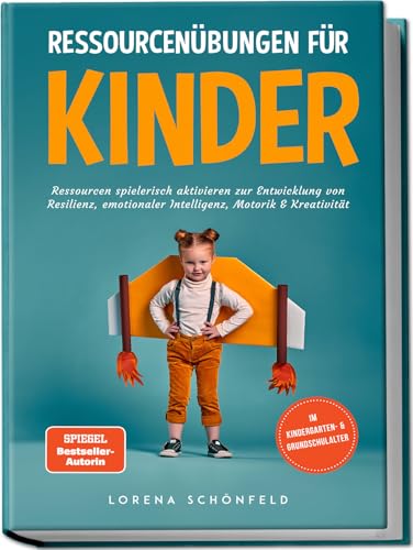Ressourcenübungen für Kinder: Ressourcen spielerisch aktivieren zur Entwicklung von Resilienz, emotionaler Intelligenz, Motorik & Kreativität - im Kindergarten- & Grundschulalter von edition esoru